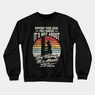 Support Your Local Pole Dancer Retro Vintage Lineman Electrician Electric Cable Worker For Father's Day Dad Grandpa Gift Crewneck Sweatshirt